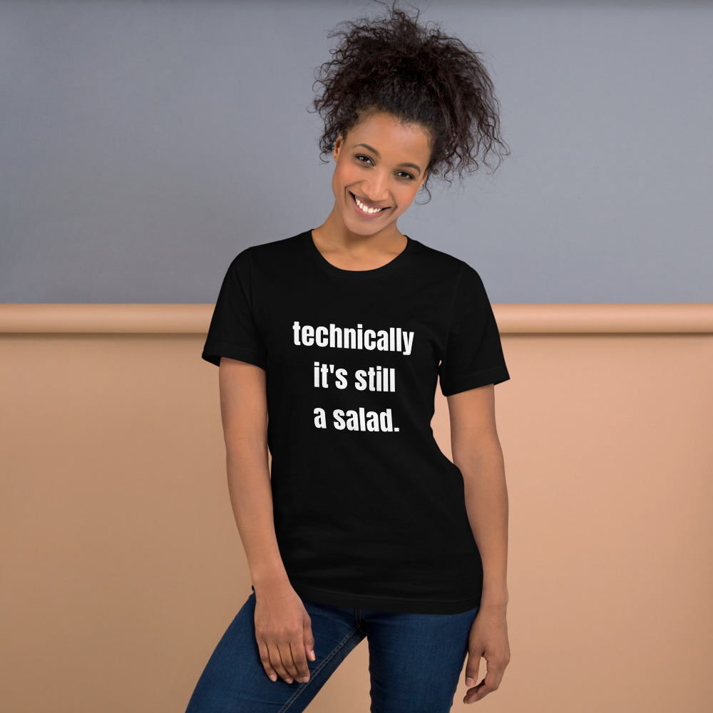 technically it's still a salad. on a black shirt