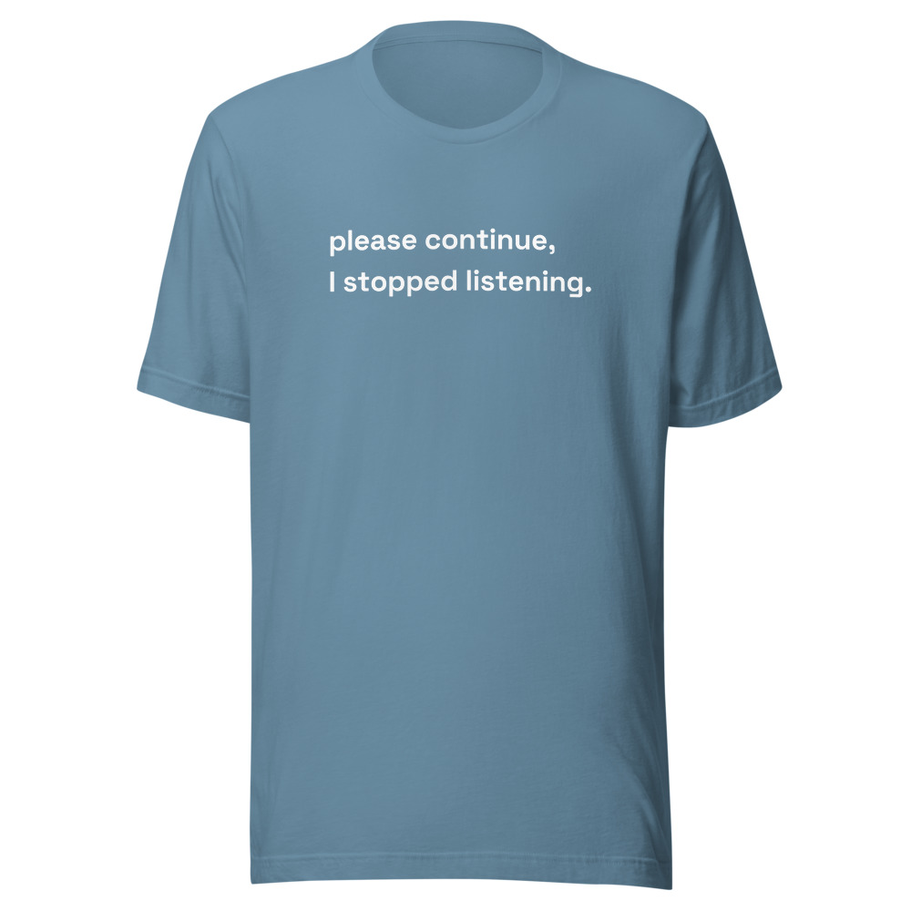 please continue, I stopped listening.