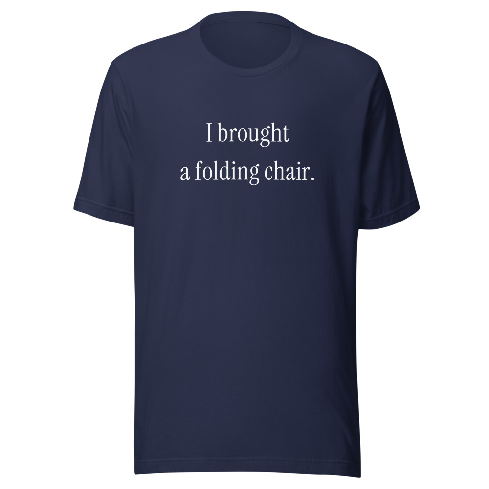 I brought a folding chair.