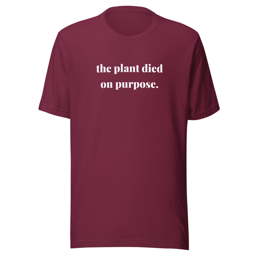 the plant died on purpose.