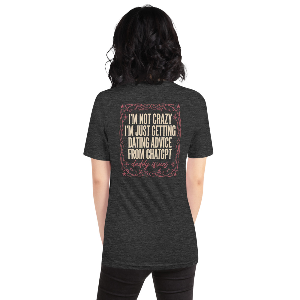 Dating Advice From ChatGPT on a dark grey shirt