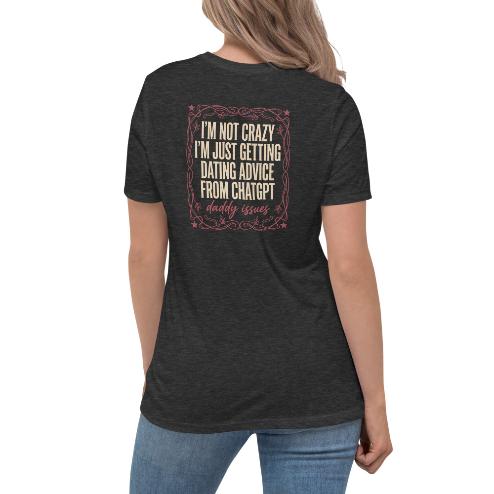 Dating Advice From ChatGPT on a dark grey shirt