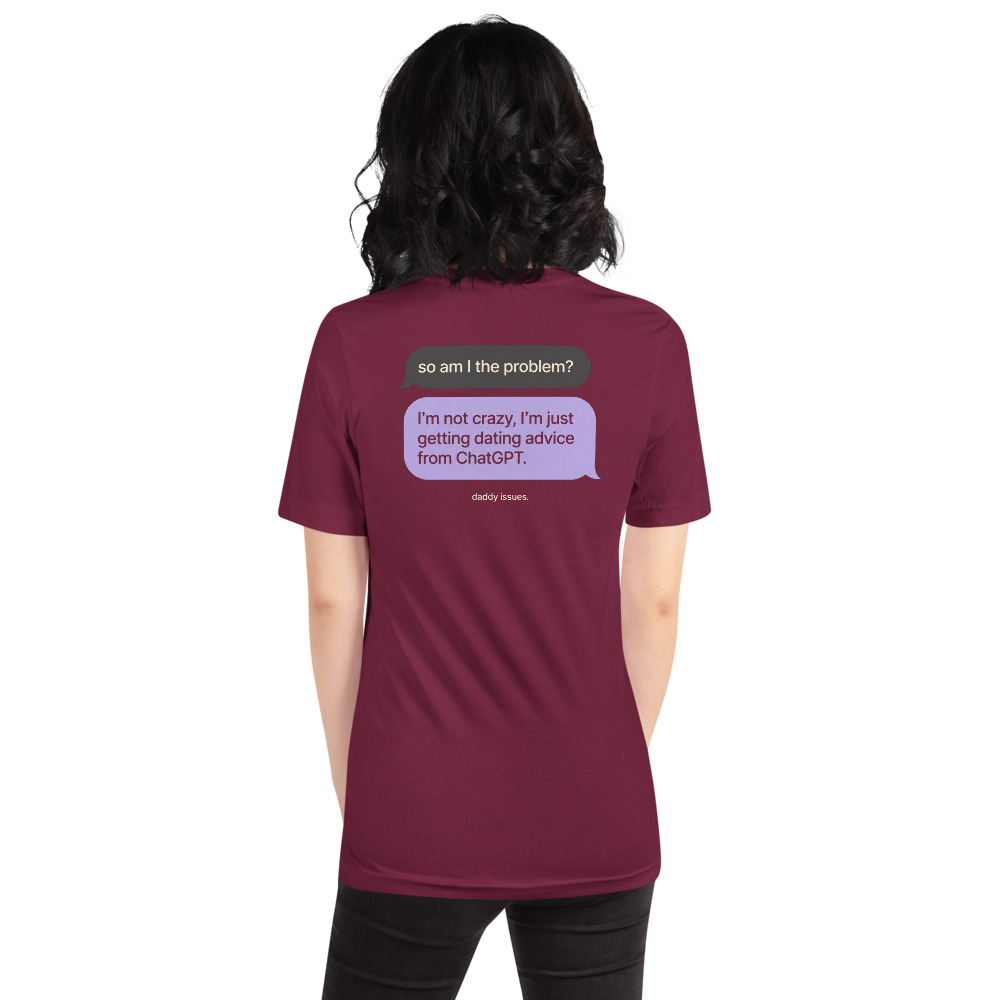 Dating Advice From ChatGPT — Texts on a maroon shirt