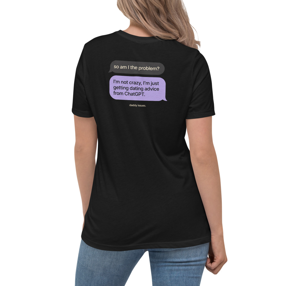 Dating Advice From ChatGPT — Texts on a black shirt
