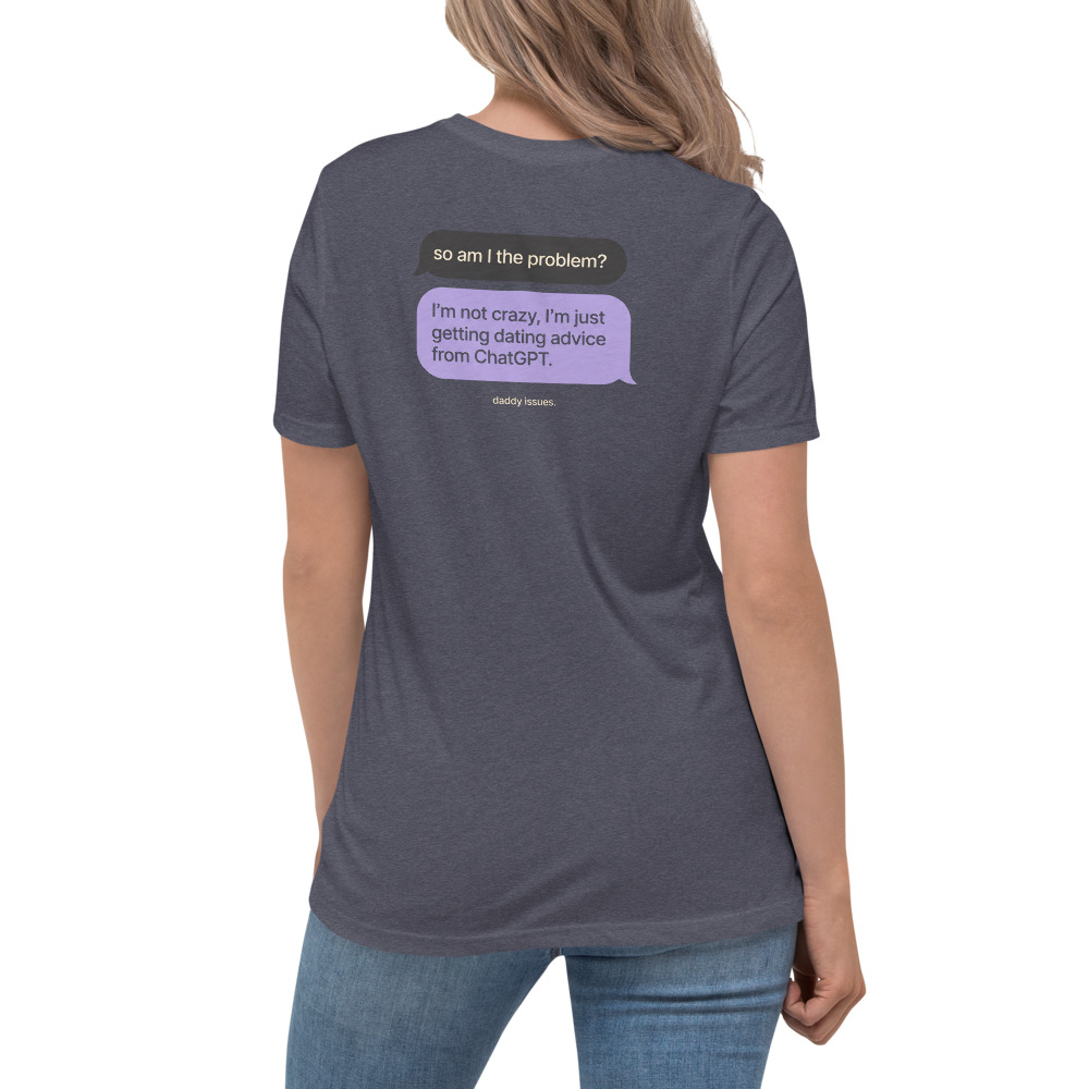 Dating Advice From ChatGPT — Texts on a hthr navy shirt