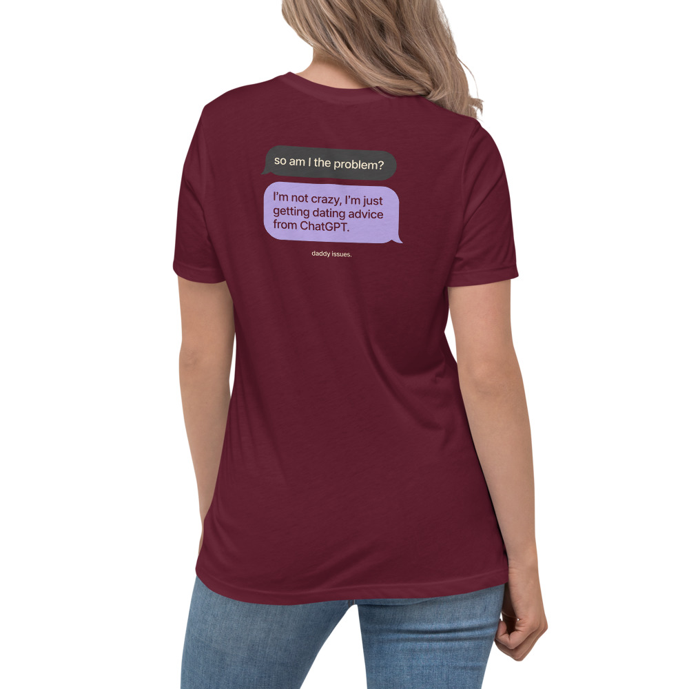 Dating Advice From ChatGPT — Texts on a maroon shirt